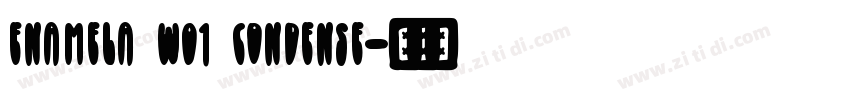 Enamela W01 Condense字体转换 Enamela W01 Condense字体转换